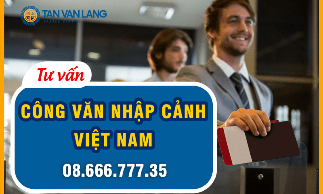Tư vấn thủ tục xin visa Việt Nam cho người nước ngoài 2025